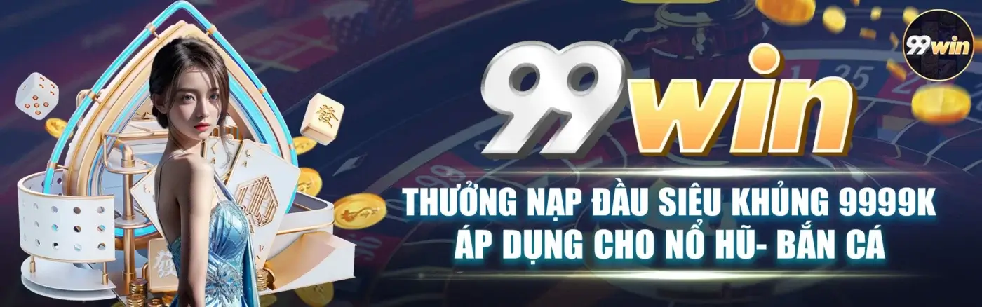 Khuyến mãi thưởng nạp lên đến 9999k